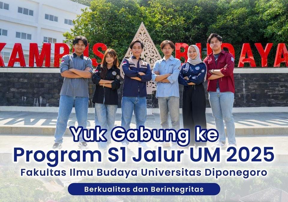 Yuk Gabung ke Program S-1 Jalur UM 2025 di FIB Undip: Saatnya Kuliah di Fakultas Berkualitas dan Berintegritas!