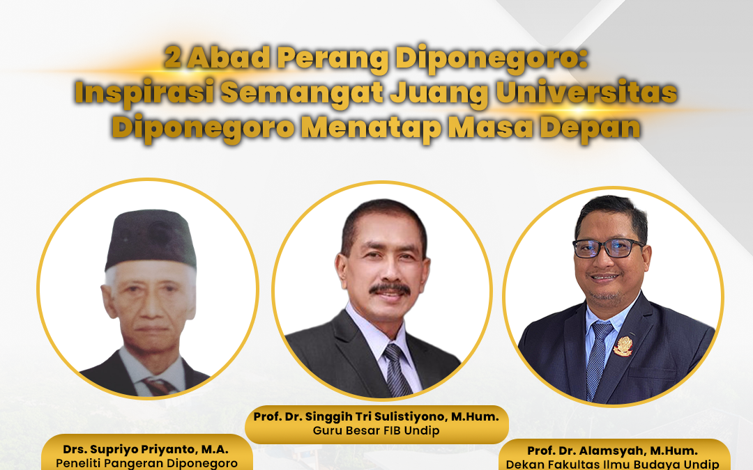 FIB Undip Akan Gelar Seminar Nasional “2 Abad Perang Diponegoro” untuk Menyemai Semangat Juang Pangeran Diponegoro di Era Modern
