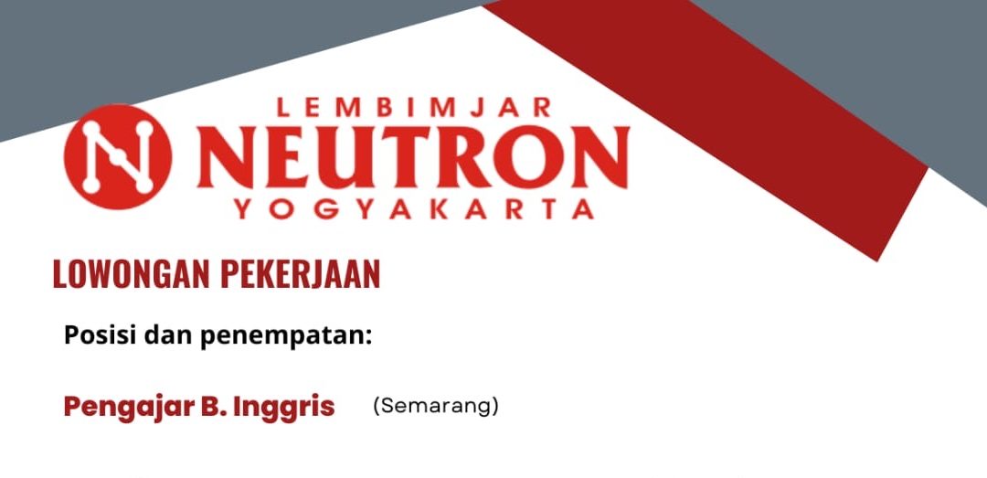 Lowongan Kerja Pengajar Bahasa Inggris di Lembimjar Neutron Yogyakarta Cabang Semarang