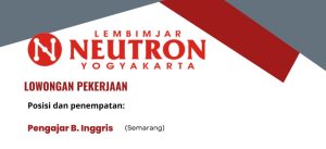 Lowongan Kerja Pengajar Bahasa Inggris di Lembimjar Neutron Yogyakarta Cabang Semarang